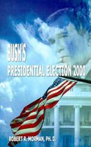 Bush's Presidential Election: Candidates, Conventions, Campaigns and Comments