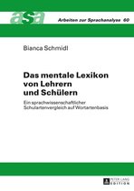 Arbeiten zur Sprachanalyse 60 - Das mentale Lexikon von Lehrern und Schuelern