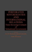Global Perspectives in History and Politics- Perforated Sovereignties and International Relations