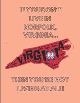 If You Don't Live in Norfolk, Virginia... Then You're Not Living at All!