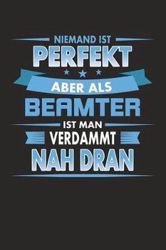 Niemand Ist Perfekt Aber ALS Beamter Ist Man Verdammt Nah Dran, Herbert
