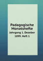 Padagogische Monatshefte Jahrgang 1. Dezeber 1899. Heft 1