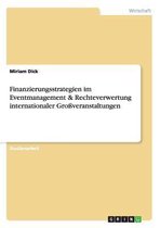 Finanzierungsstrategien Im Eventmanagement & Rechteverwertung Internationaler Groveranstaltungen