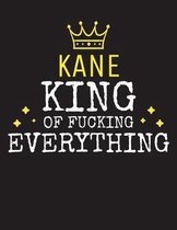 KANE - King Of Fucking Everything