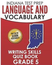 Indiana Test Prep Language and Vocabulary Writing Skills Quiz Book Grade 5