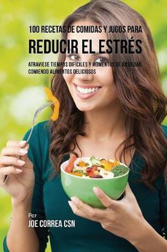 100 Recetas de Comidas y Jugos Para Reducir El Estrés - cover