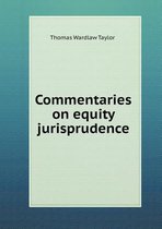 Commentaries on equity jurisprudence
