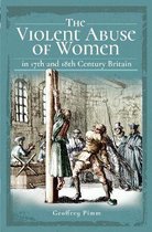 The Violent Abuse of Women in 17th and 18th Century Britain