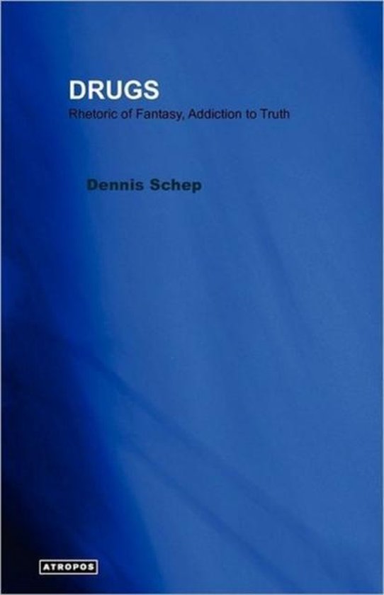 DRUGS Rhetoric of Fantasy, Addiction to Truth 9780983915201 Dennis