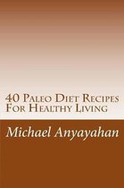 40 Paleo Diet Recipes For Healthy Living