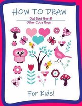 How to Draw Owl, Bird, Bee and Other Cute Bugs for Kids