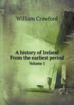 A history of Ireland From the earliest period Volume 1