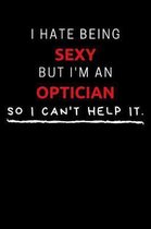 I Hate Being Sexy But I'm An Optician So I Can't Help It
