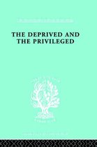 International Library of Sociology-The Deprived and The Privileged