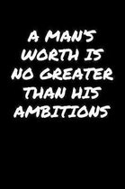 A Man�S Worth Is No Greater Than His Ambitions