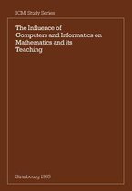 ICMI Studies-The Influence of Computers and Informatics on Mathematics and its Teaching