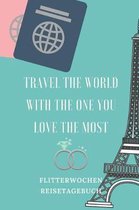 Travel the World with the One You Love the Most Flitterwochen Reisetagebuch