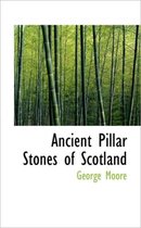 Ancient Pillar Stones of Scotland
