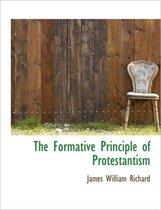 The Formative Principle of Protestantism