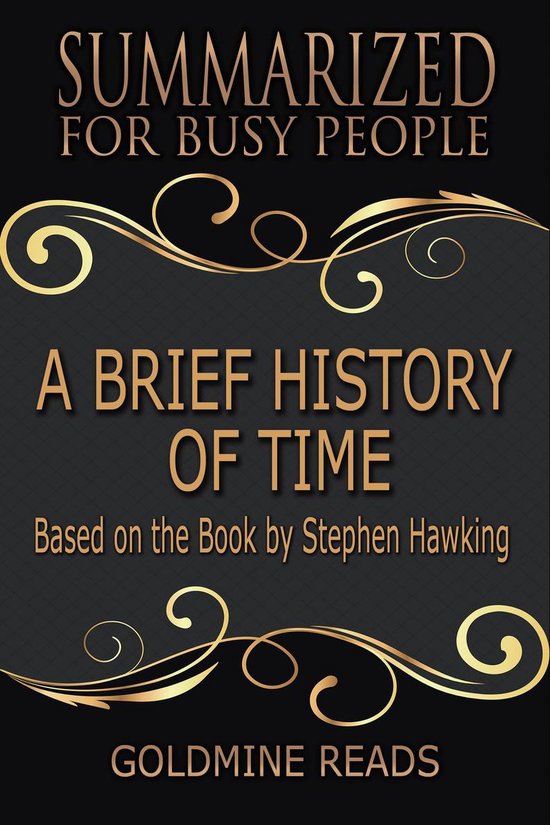 Summary: A Brief History of Time - Summarized for Busy People (ebook),  Goldmine Reads... | bol.com