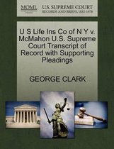 U S Life Ins Co of N Y V. McMahon U.S. Supreme Court Transcript of Record with Supporting Pleadings