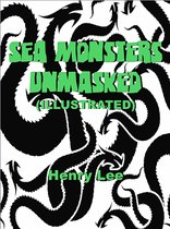 Sea Monsters Unmasked (Illustrated)