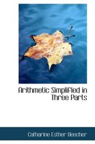 Arithmetic Simplified in Three Parts