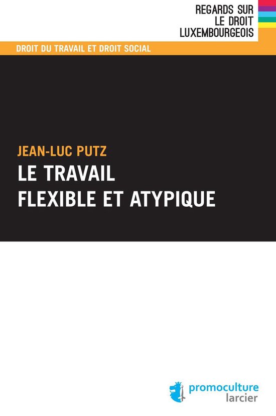 Regards sur le droit luxembourgeois - Le travail flexible et ... - cover