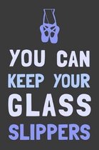 You Can Keep Your Glass Slippers