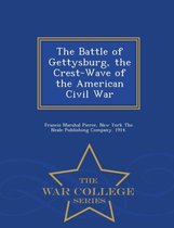 The Battle of Gettysburg, the Crest-Wave of the American Civil War - War College Series