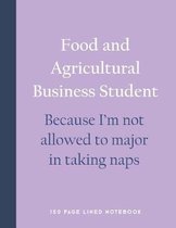 Food and Agricultural Business Student - Because I'm Not Allowed to Major in Taking Naps