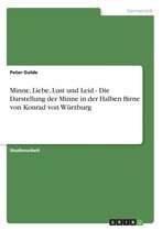 Minne, Liebe, Lust Und Leid - Die Darstellung Der Minne in Der Halben Birne Von Konrad Von Wurzburg