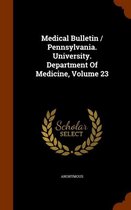 Medical Bulletin / Pennsylvania. University. Department of Medicine, Volume 23