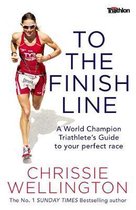 To the Finish Line A World Champion Triathletes Guide To Your Perfect Race