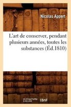 Savoirs Et Traditions- L'Art de Conserver, Pendant Plusieurs Ann�es, Toutes Les Substances (�d.1810)