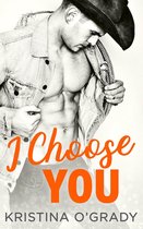 The Copeland Ranch Trilogy 1 - I Choose You: A sizzling Hollywood Western romance (The Copeland Ranch Trilogy, Book 1)