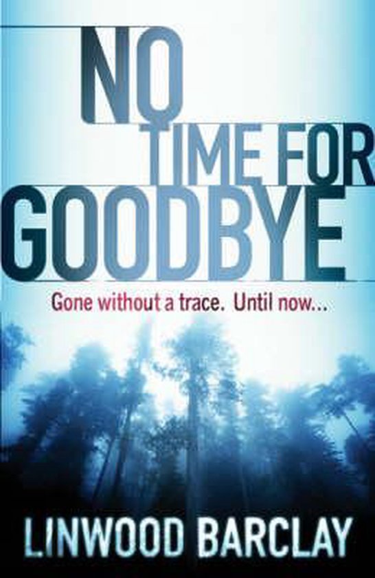Boekomslag van 'No Time For Goodbye' met de titel en de tekst 'Gone without a trace. Until now...' boven een woud in mist.