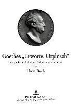 Goethes -Urworte. Orphisch-
