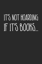 Reading Notebook - It's Not Hoarding If It's Books Book Lover - Reading Journal