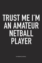 Trust Me I'm An Amateur Netball Player