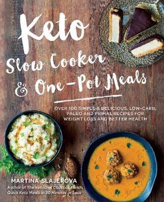 Keto Slow Cooker & OnePot Meals Over 100 Simple & Delicious LowCarb