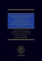 Nicholls, Montgomery, and Knowles on The Law of Extradition and Mutual Assistance