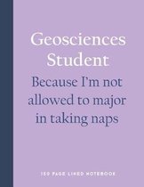 Geosciences Student - Because I'm Not Allowed to Major in Taking Naps