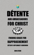 Detente and Ambassadors for Christ