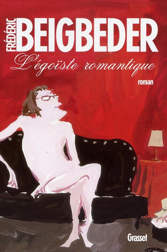 Boek kaft met rode achtergrond. Een geschilderd figuur zit op een zwarte bank. Tekst: Frédéric Beigbeder, L'égoïste romantique.