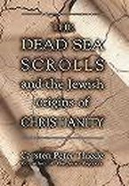 Dead Sea Scrolls and the Jewish Origins of Christianity