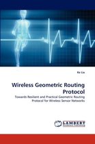 Wireless Geometric Routing Protocol