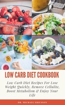 Omslag Low Carb Diet Cookbook: Low Carb Diet Recipes For Lose Weight Quickly, Remove Cellulite, Boost Metabolism & Enjoy Your Life