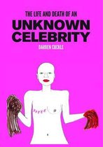 The Life and Death of an Unknown Celebrity