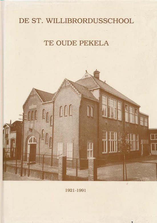 De St. Willibrordusschool te Oude Pekela 1921 - 1991